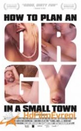 Küçük bir kasabada bir Orgy nasıl planlanır? Erotik film izle